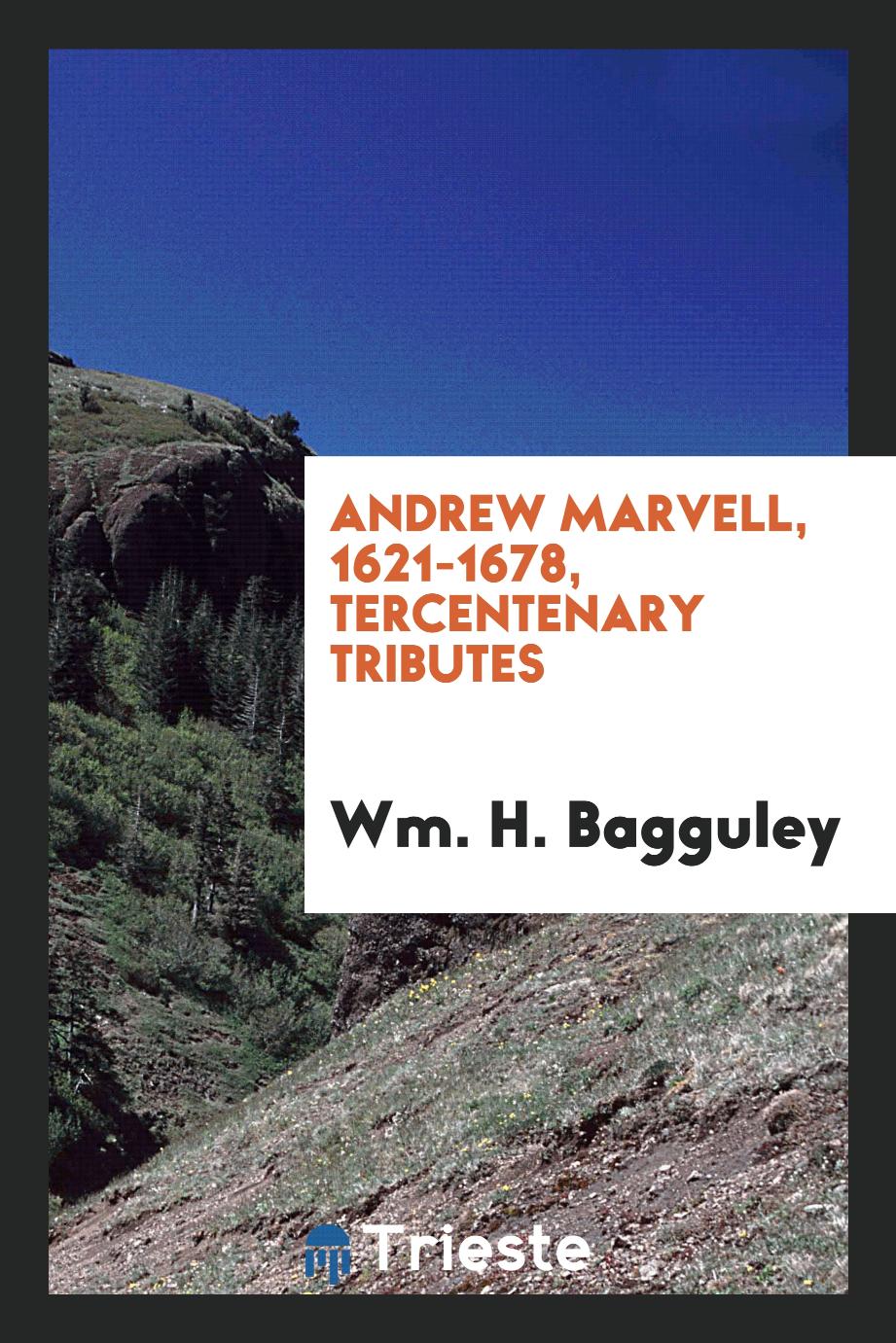 Andrew Marvell, 1621-1678, Tercentenary Tributes