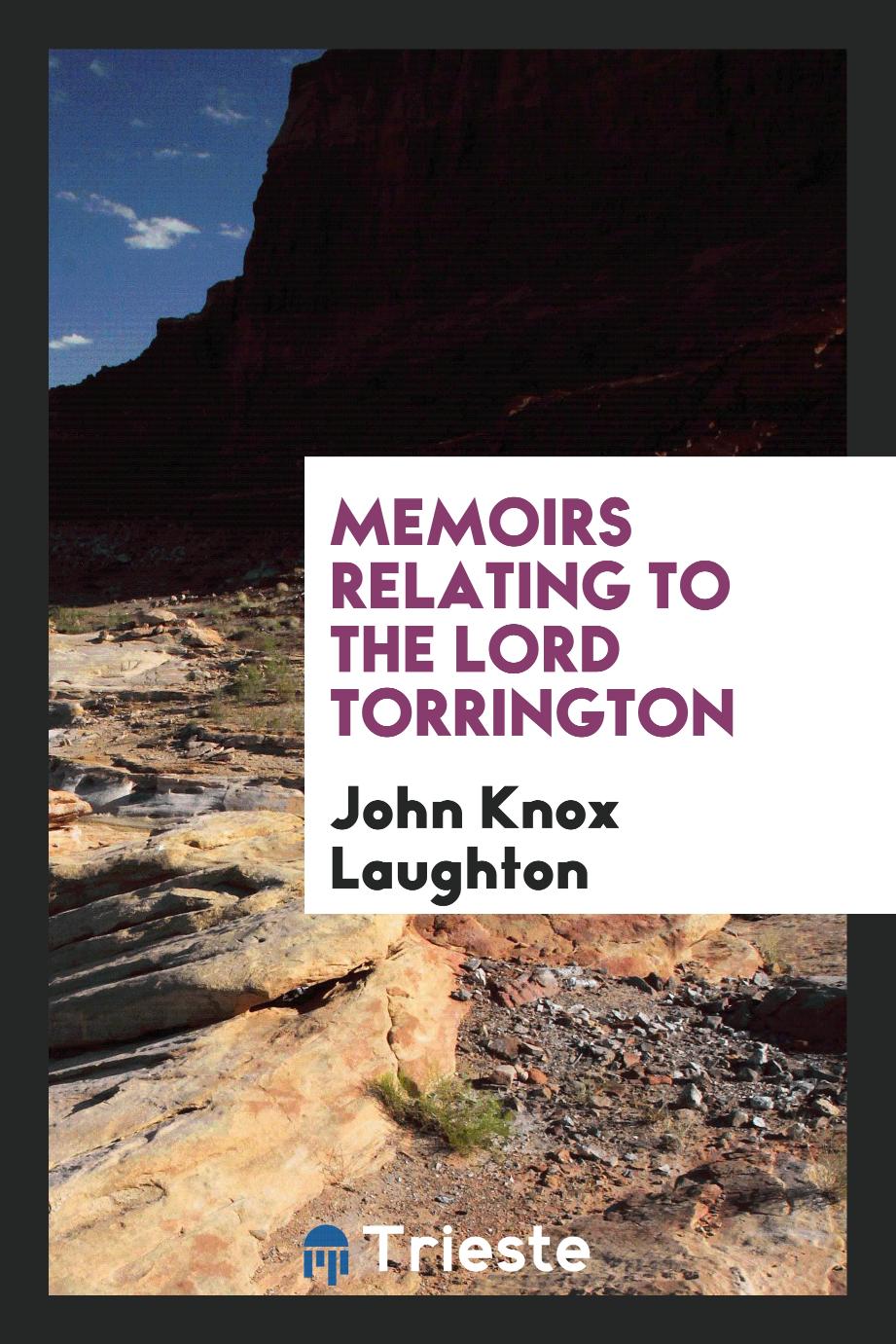 Memoirs Relating to The Lord Torrington