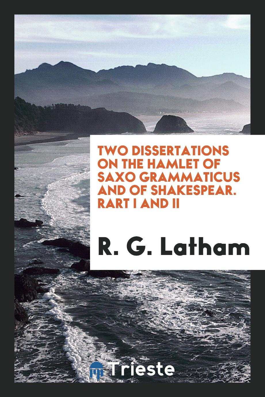 Two Dissertations on the Hamlet of Saxo Grammaticus and of Shakespear. Rart I and II