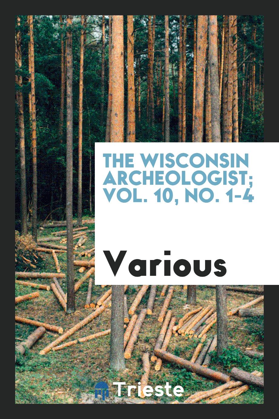 The Wisconsin archeologist; Vol. 10, No. 1-4
