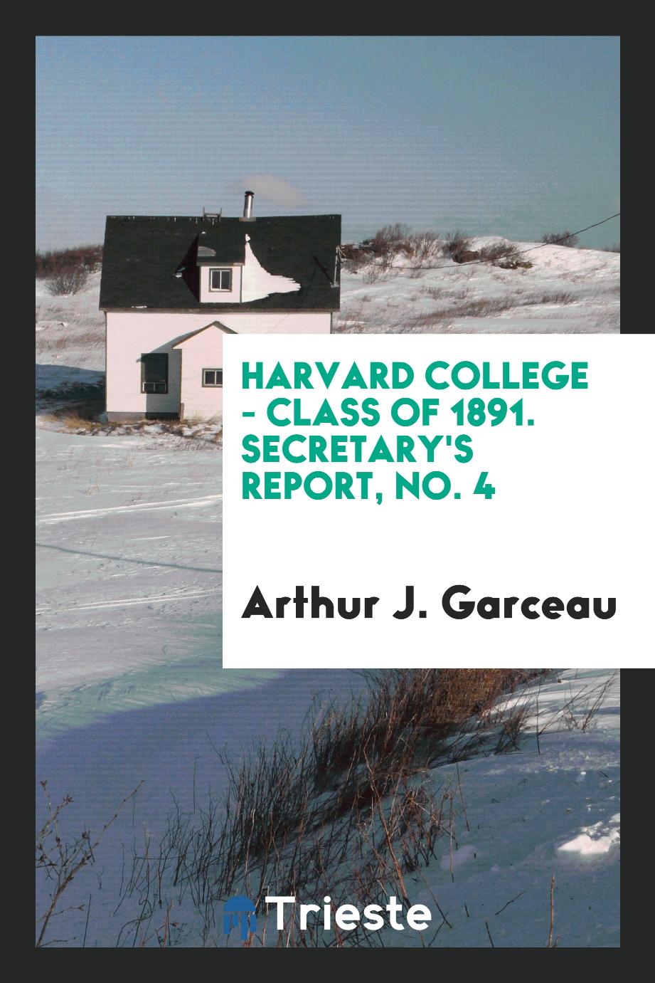 Harvard College - Class of 1891. Secretary's Report, No. 4