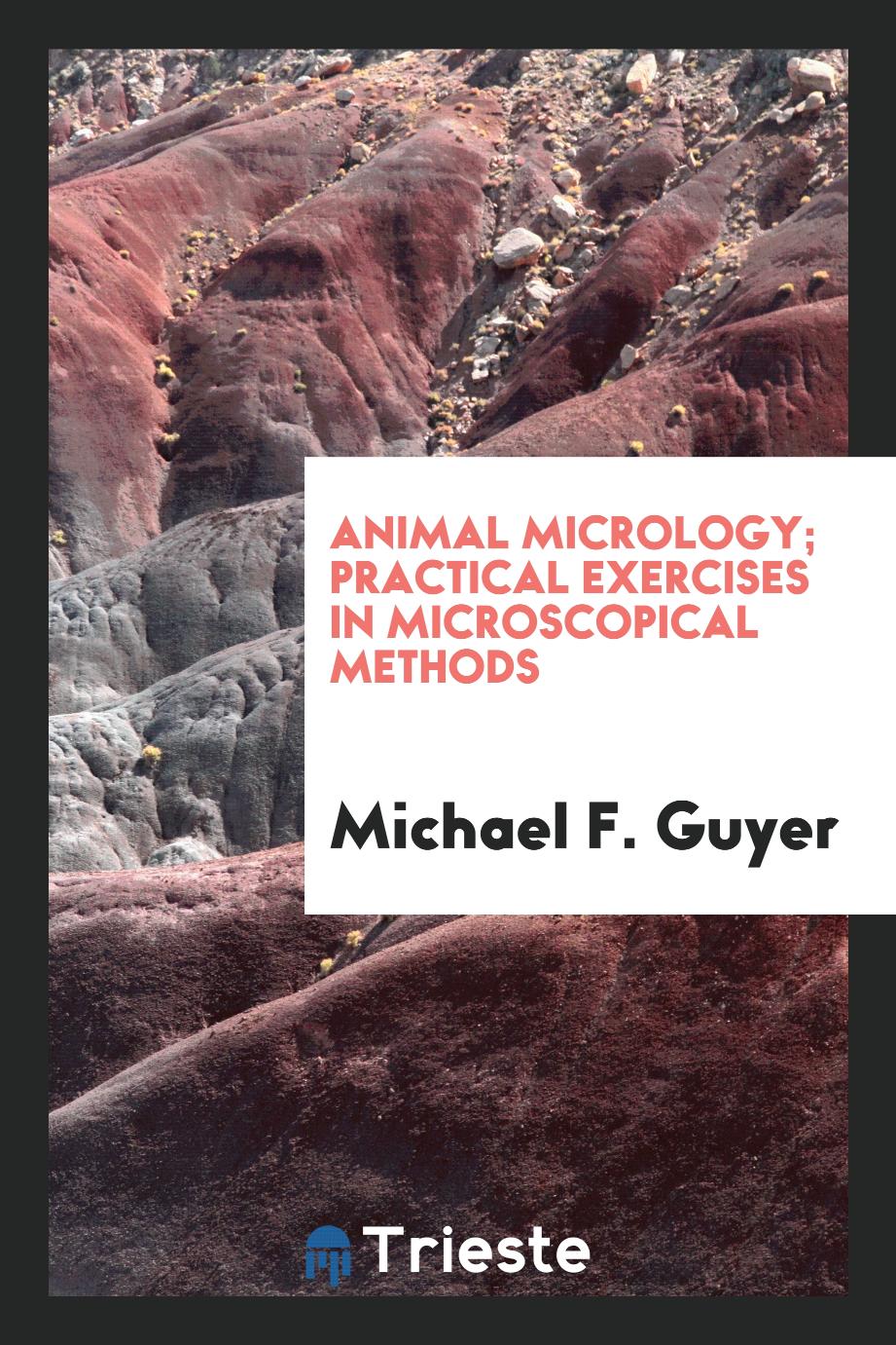 Animal micrology; practical exercises in microscopical methods