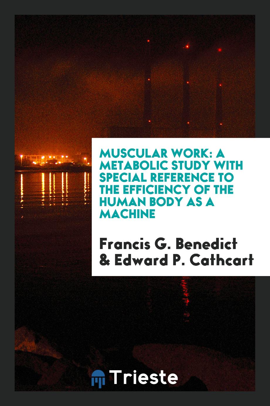Muscular Work: A Metabolic Study with Special Reference to the Efficiency of the Human Body as a Machine