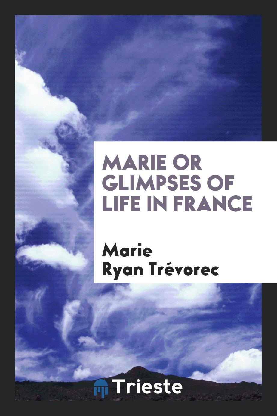 Marie or Glimpses of life in France