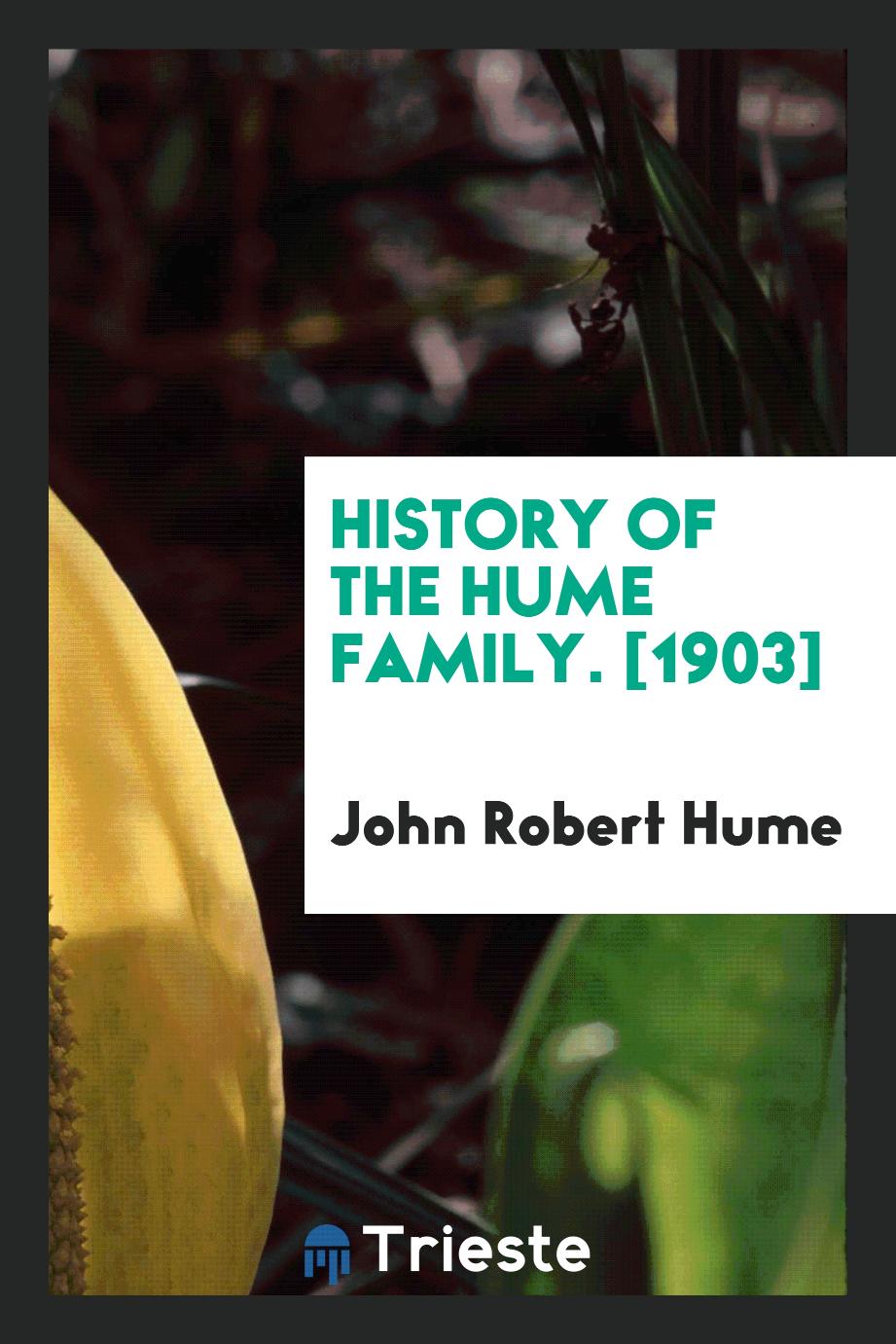 History of the Hume Family. [1903]