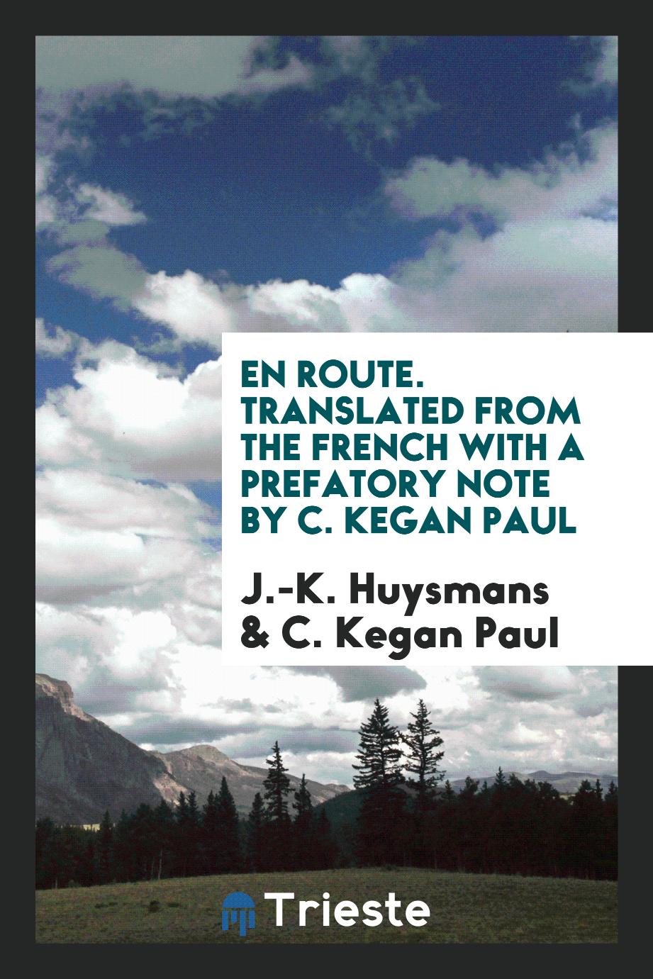 En Route. Translated from the French with a Prefatory Note by C. Kegan Paul