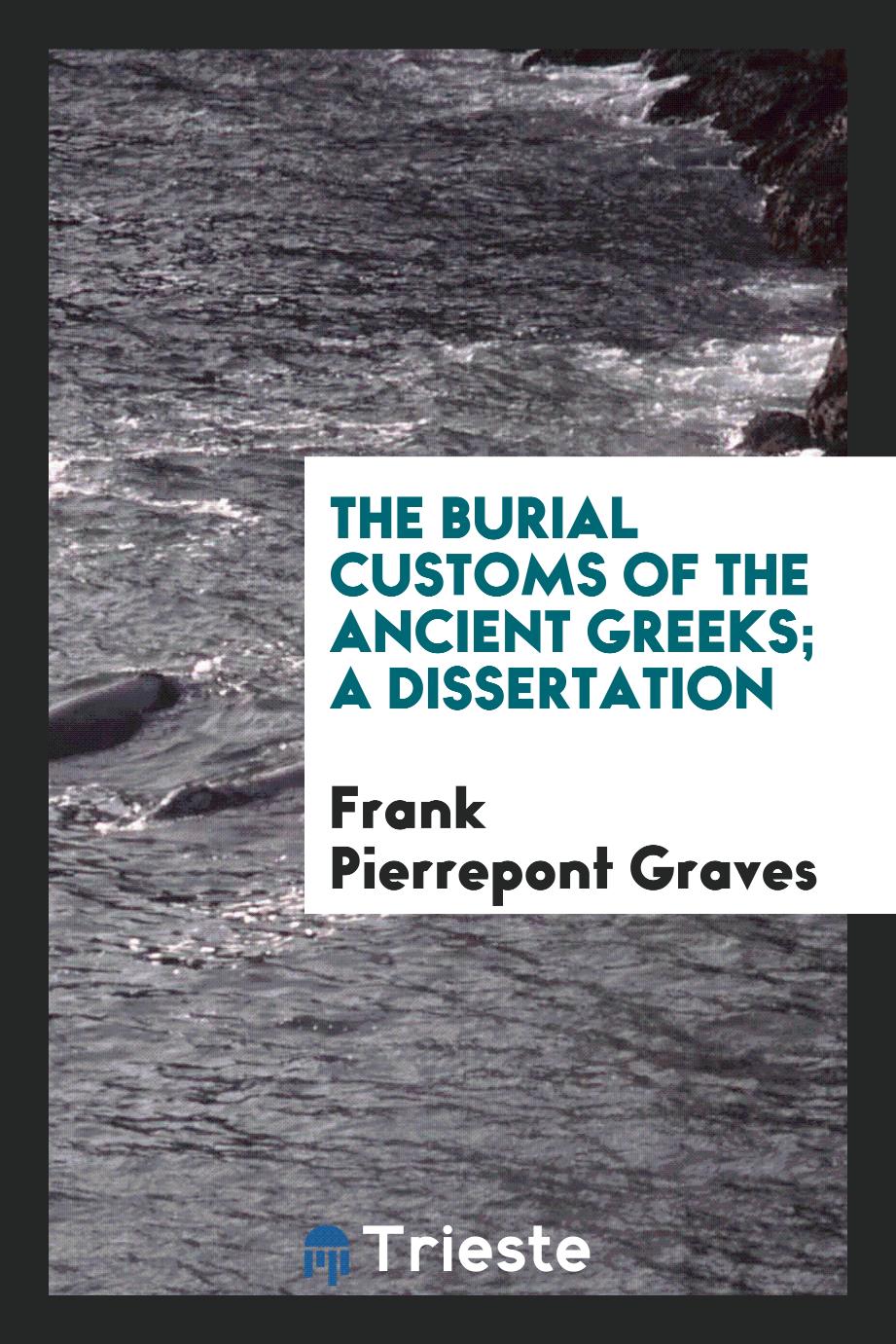 The Burial Customs of the Ancient Greeks; A dissertation