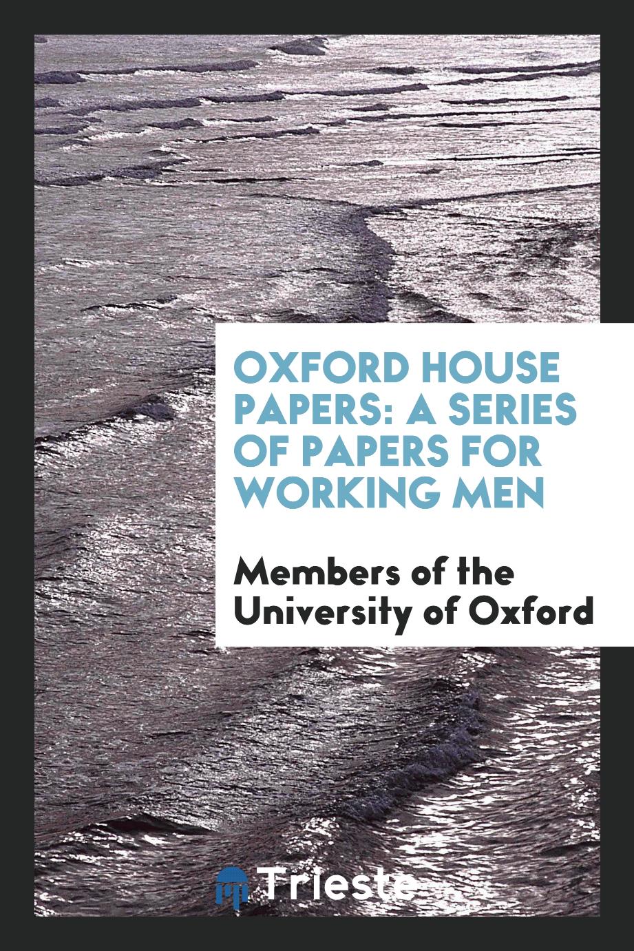 Oxford house papers: a series of papers for working men