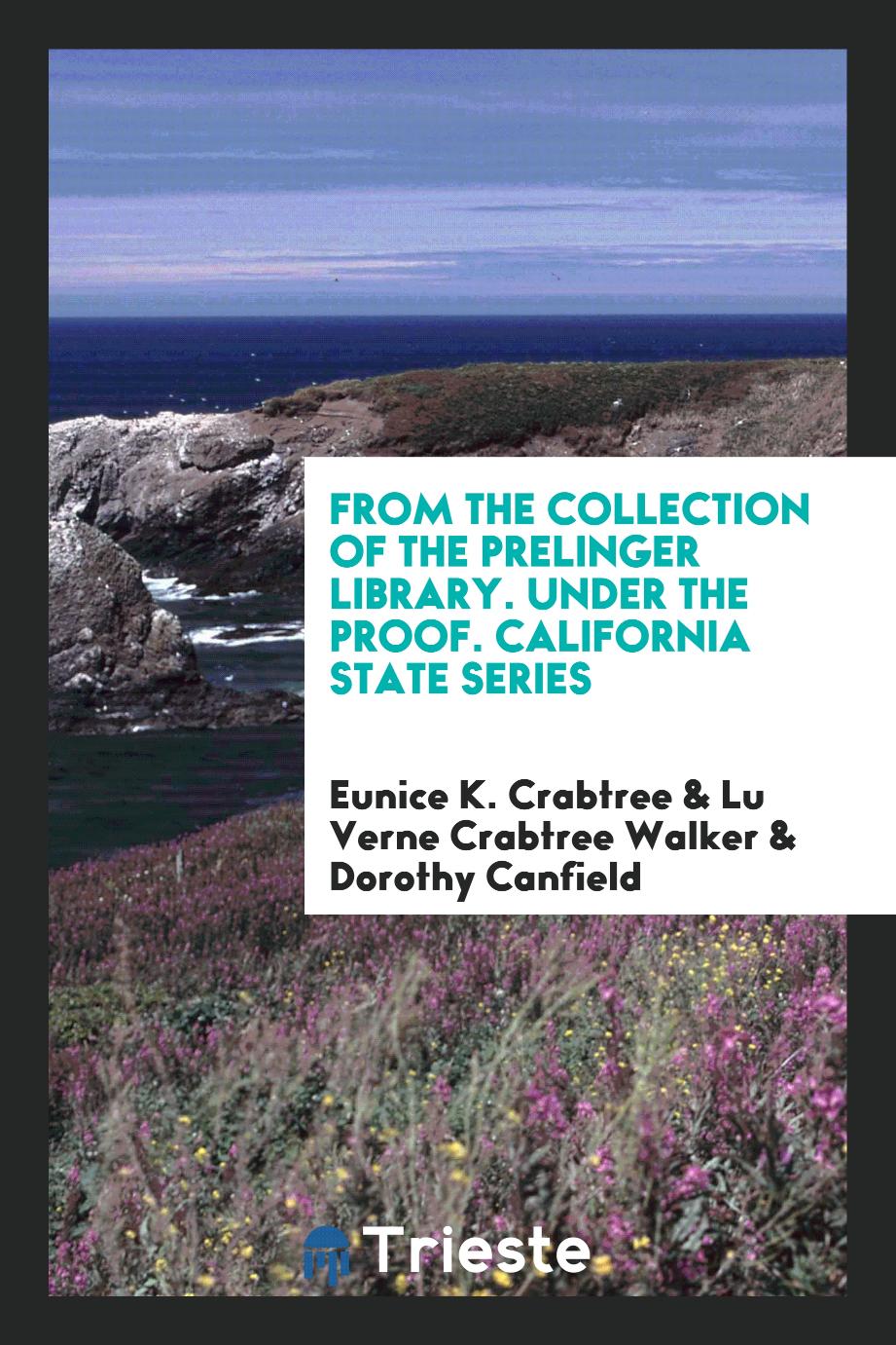 From the Collection of the Prelinger Library. Under the Proof. California State Series