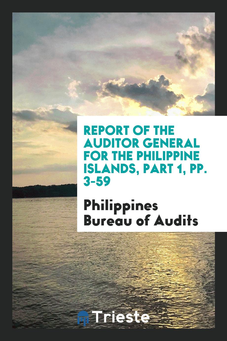 Report of the Auditor General for the Philippine Islands, Part 1, pp. 3-59