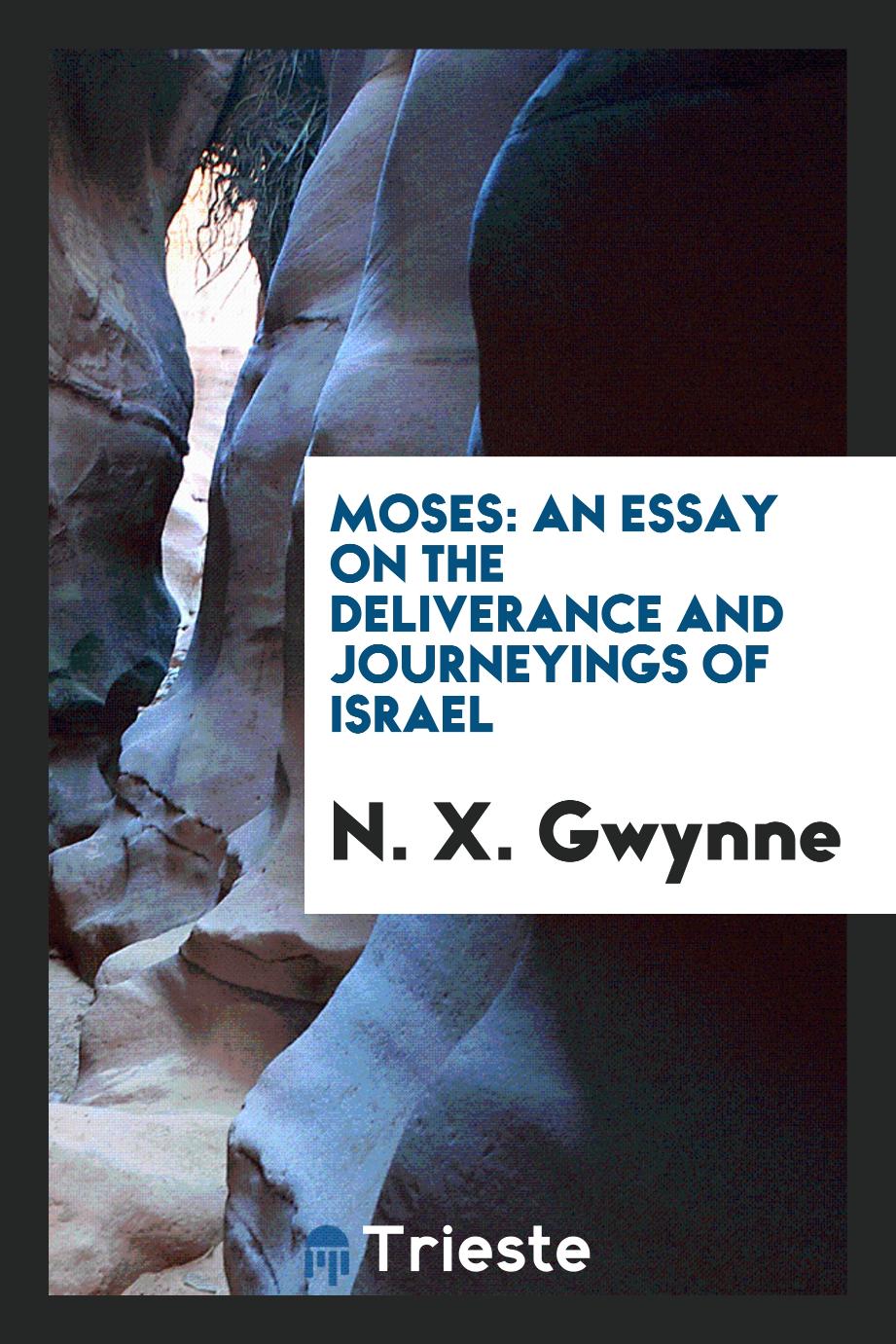 Moses: An Essay on the Deliverance and Journeyings of Israel