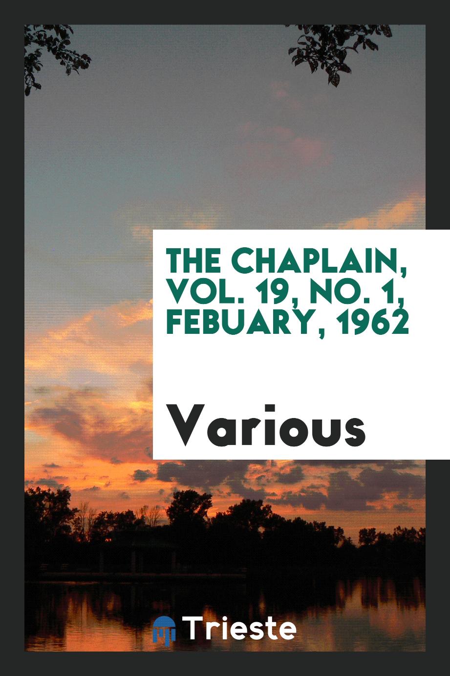 The Chaplain, Vol. 19, No. 1, Febuary, 1962