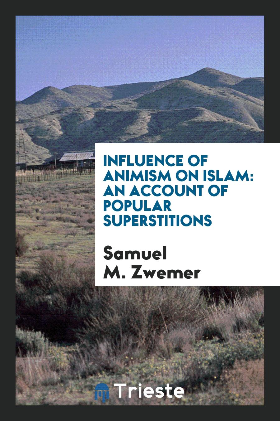 Influence of Animism on Islam: An Account of Popular Superstitions