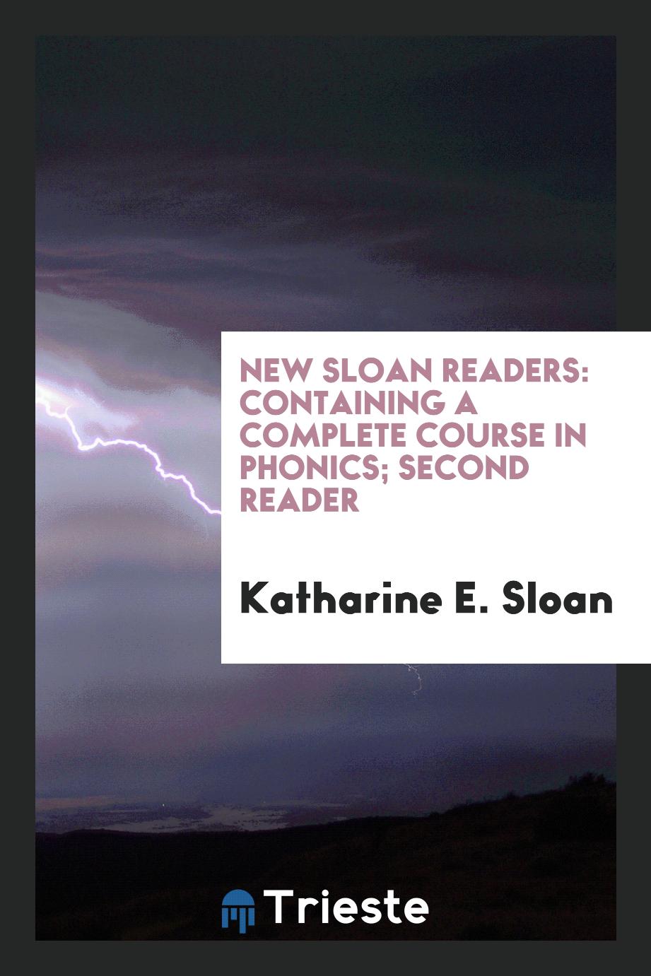 New Sloan Readers: Containing a Complete Course in Phonics; Second Reader