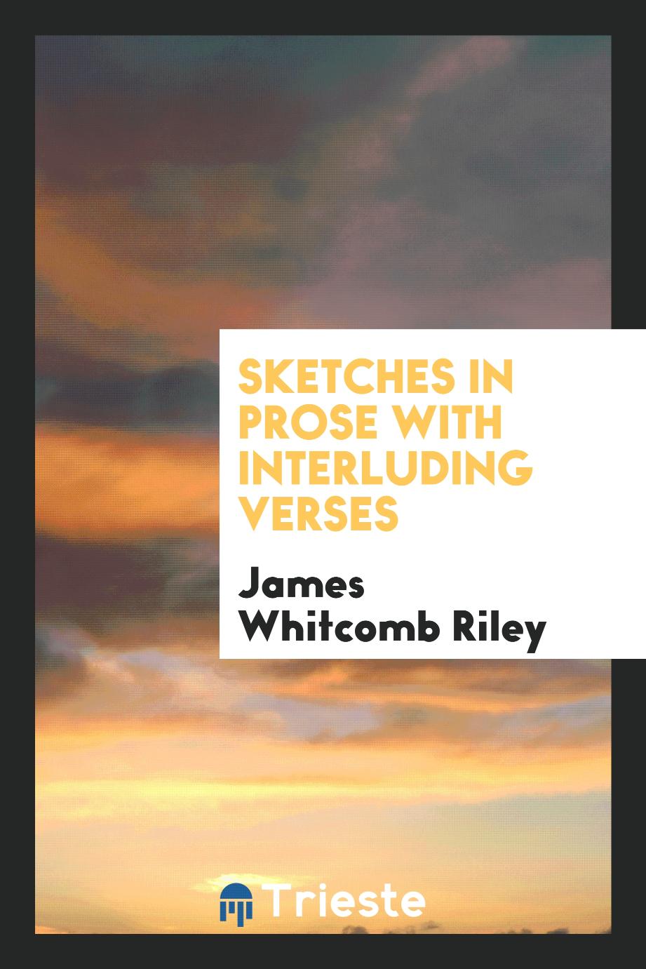 Sketches in prose with interluding verses
