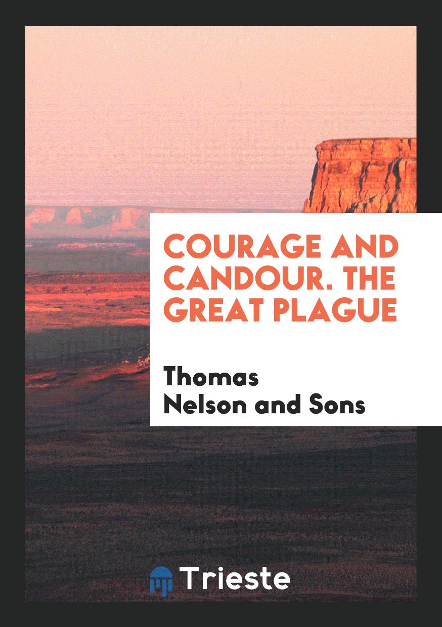 Courage and candour. The great plague