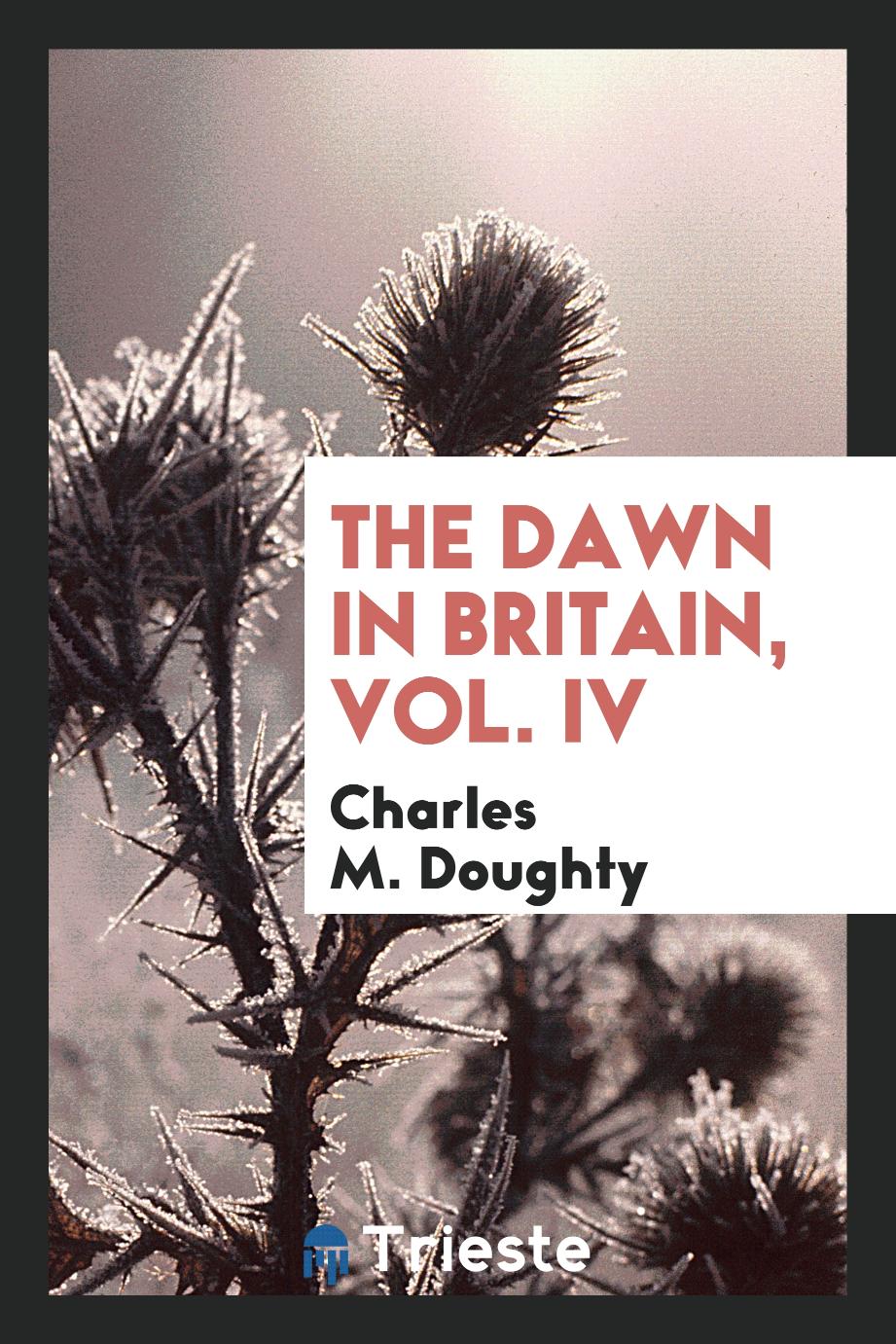 The dawn in Britain, Vol. IV