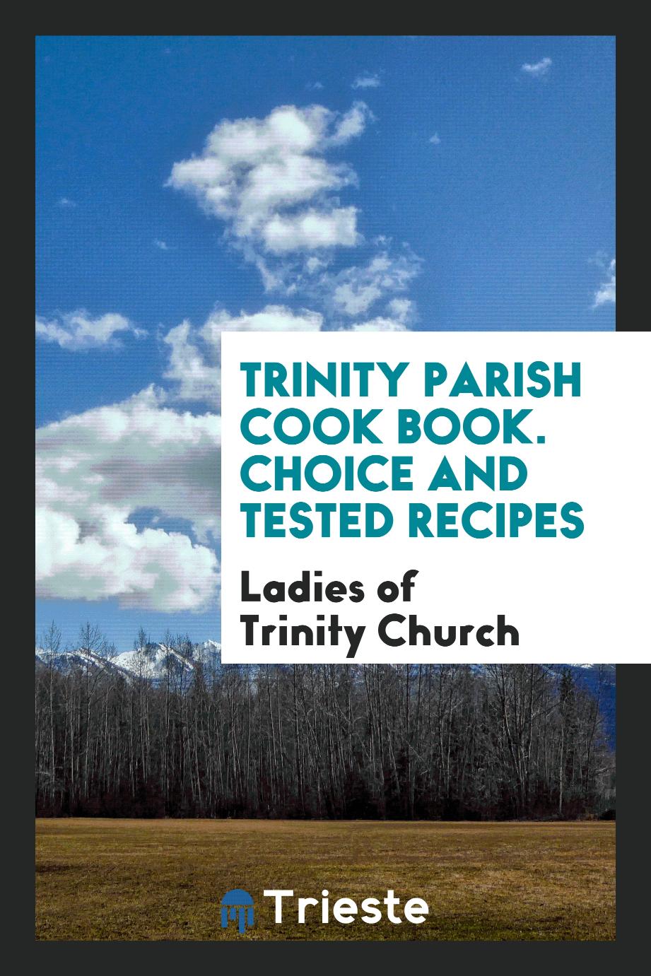 Trinity parish cook book. Choice and Tested Recipes