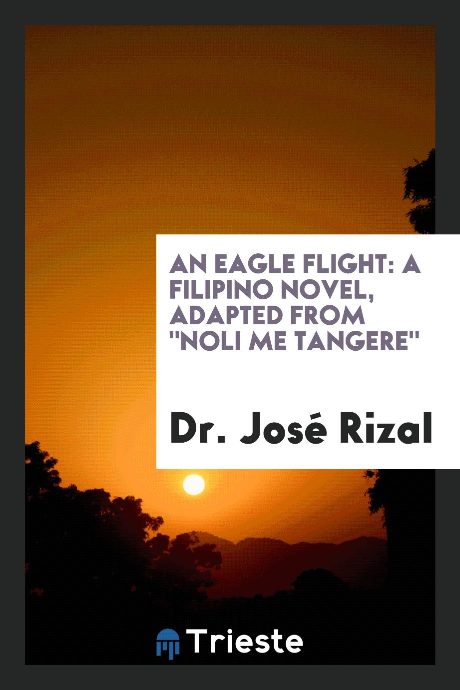 An Eagle Flight: A Filipino Novel, Adapted from "Noli Me Tangere"