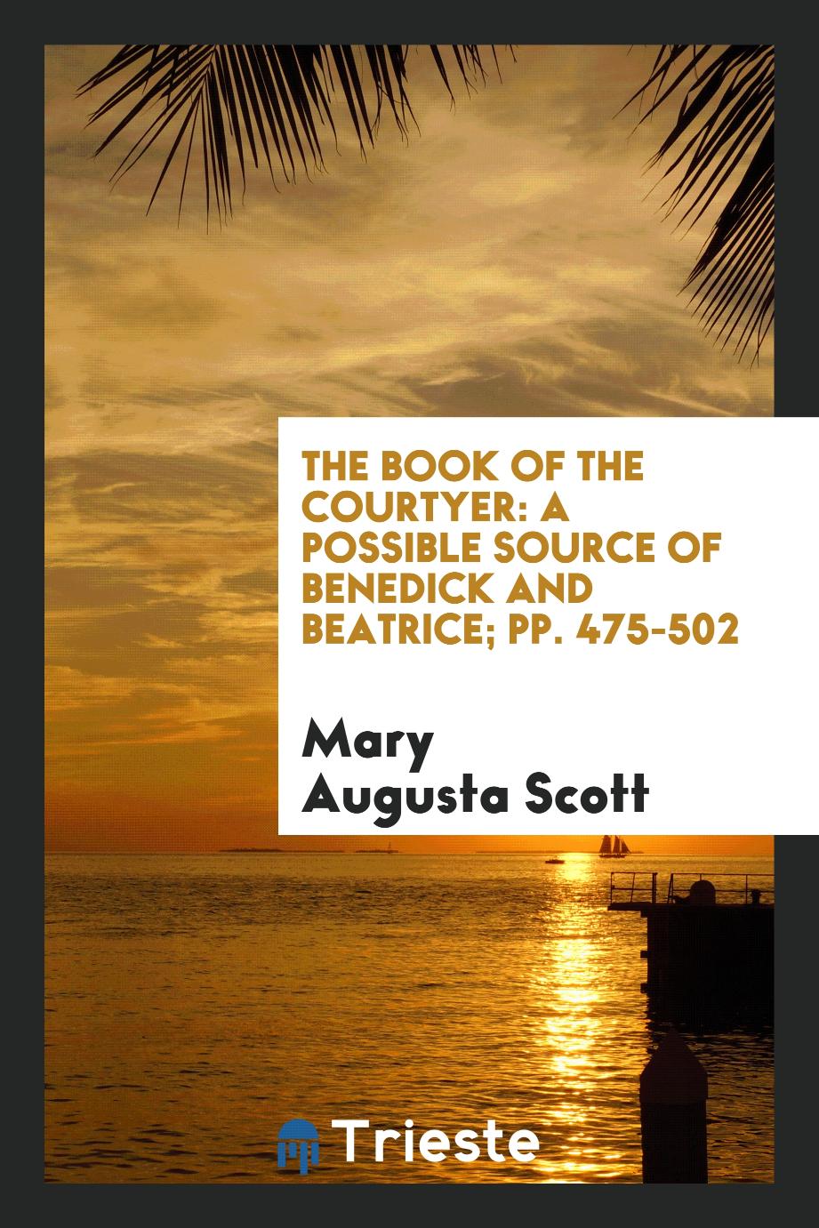 The Book of the Courtyer: A Possible Source of Benedick and Beatrice; pp. 475-502