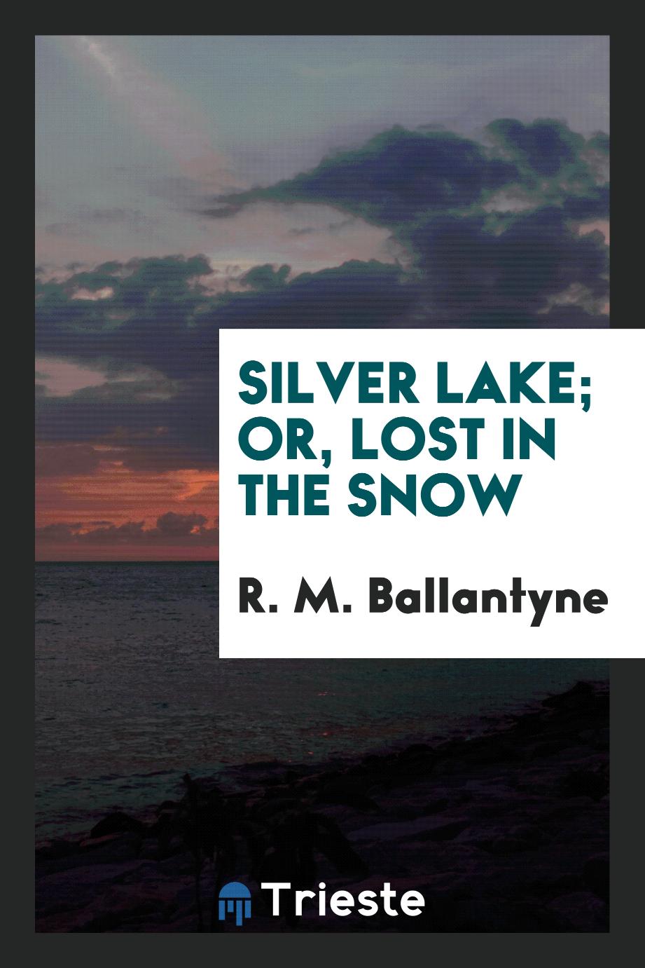 Silver Lake; Or, Lost in the Snow