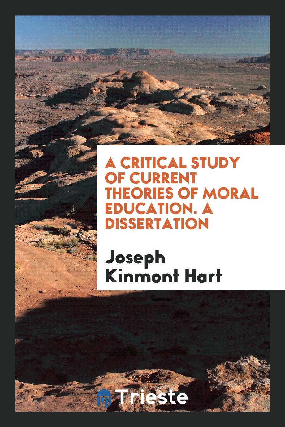A critical study of current theories of moral education. A dissertation