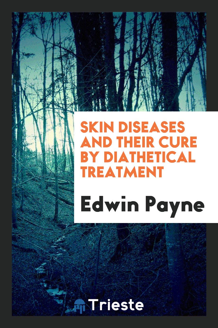 Skin Diseases and Their Cure by Diathetical Treatment