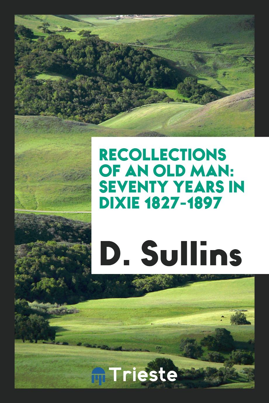 Recollections of an old man: seventy years in Dixie 1827-1897