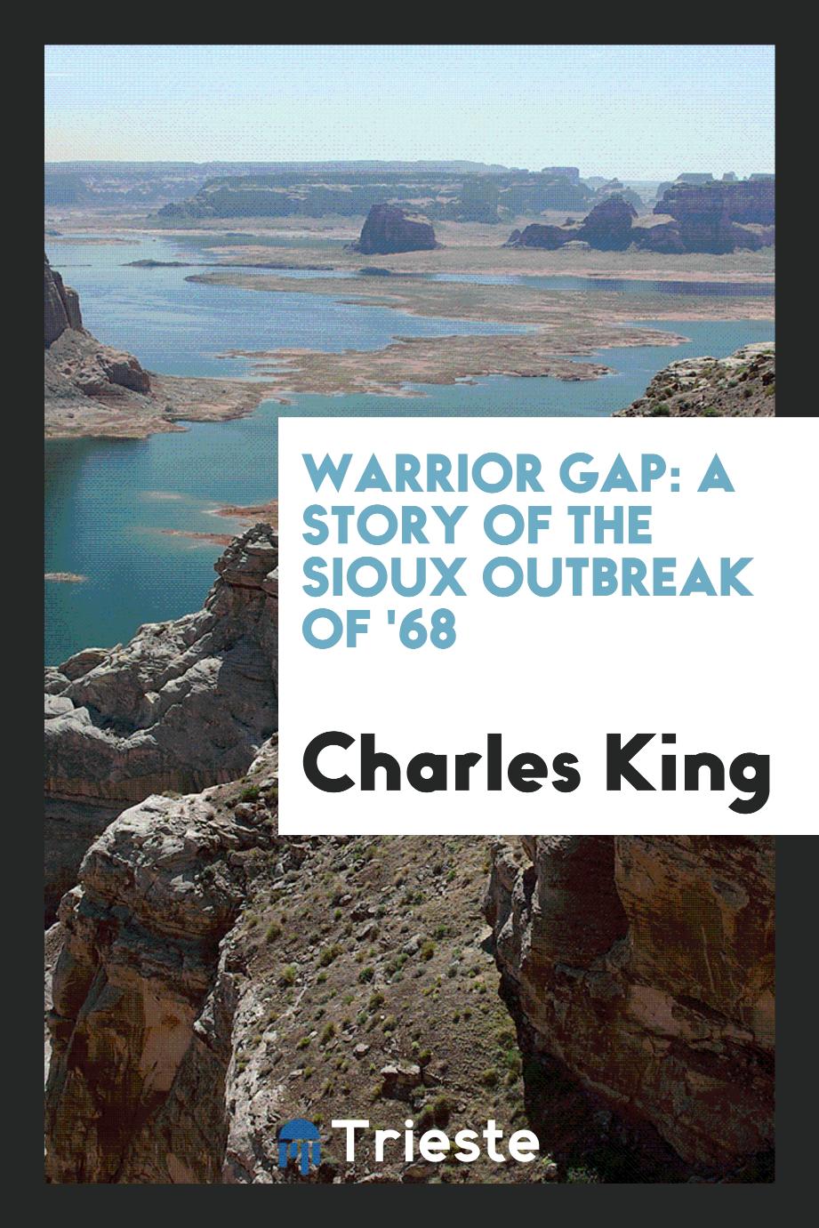 Warrior Gap: a story of the Sioux outbreak of '68