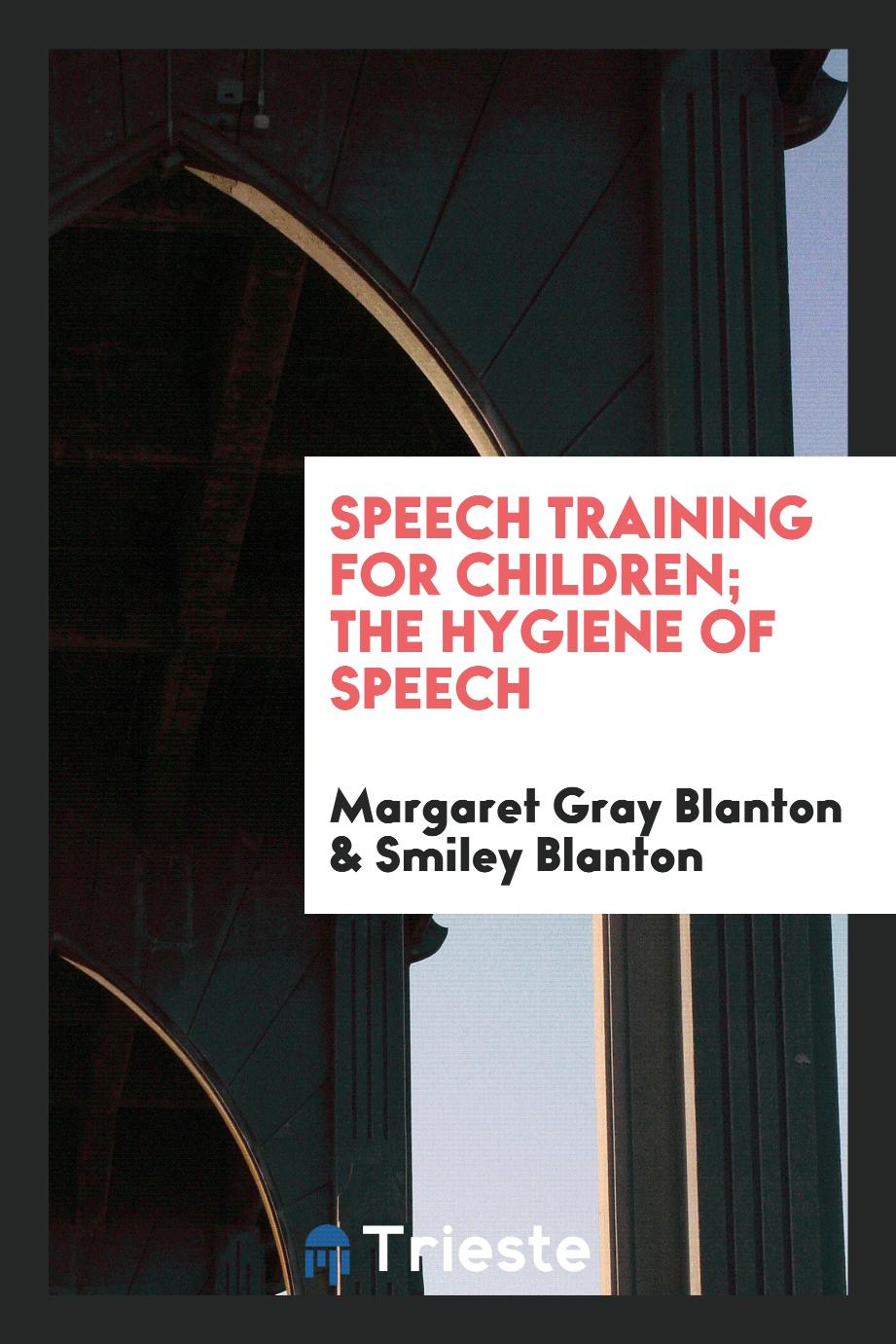 Speech training for children; the hygiene of speech