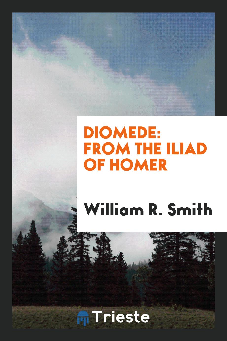 Diomede: from the Iliad of Homer