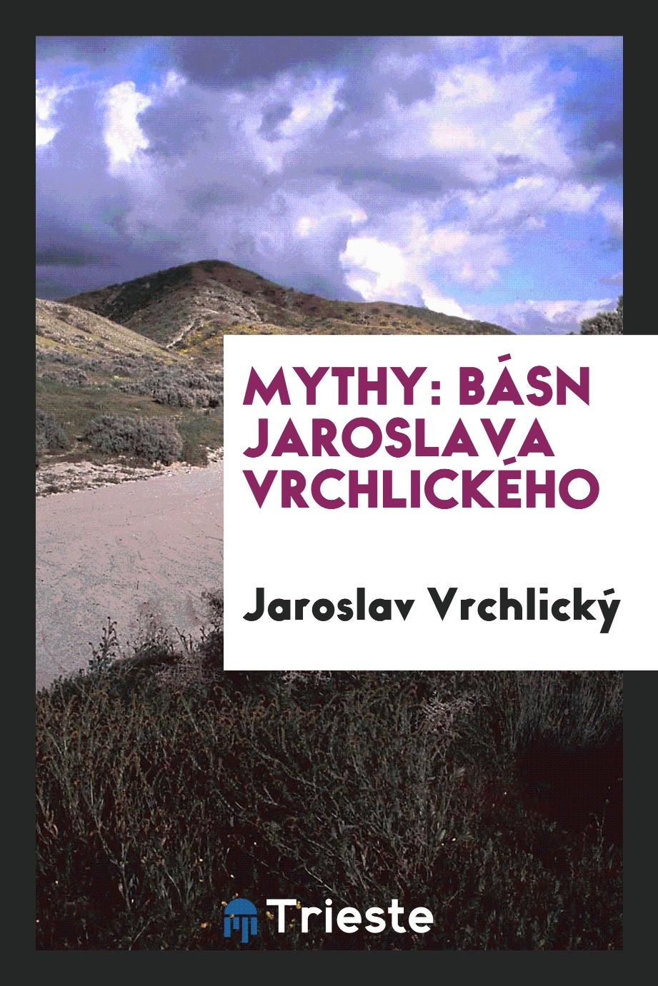 Mythy: básn Jaroslava Vrchlického