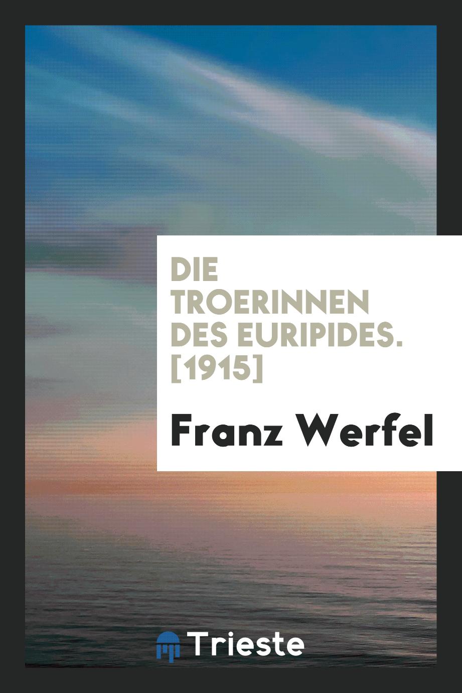 Franz Werfel - Die Troerinnen des Euripides. [1915]