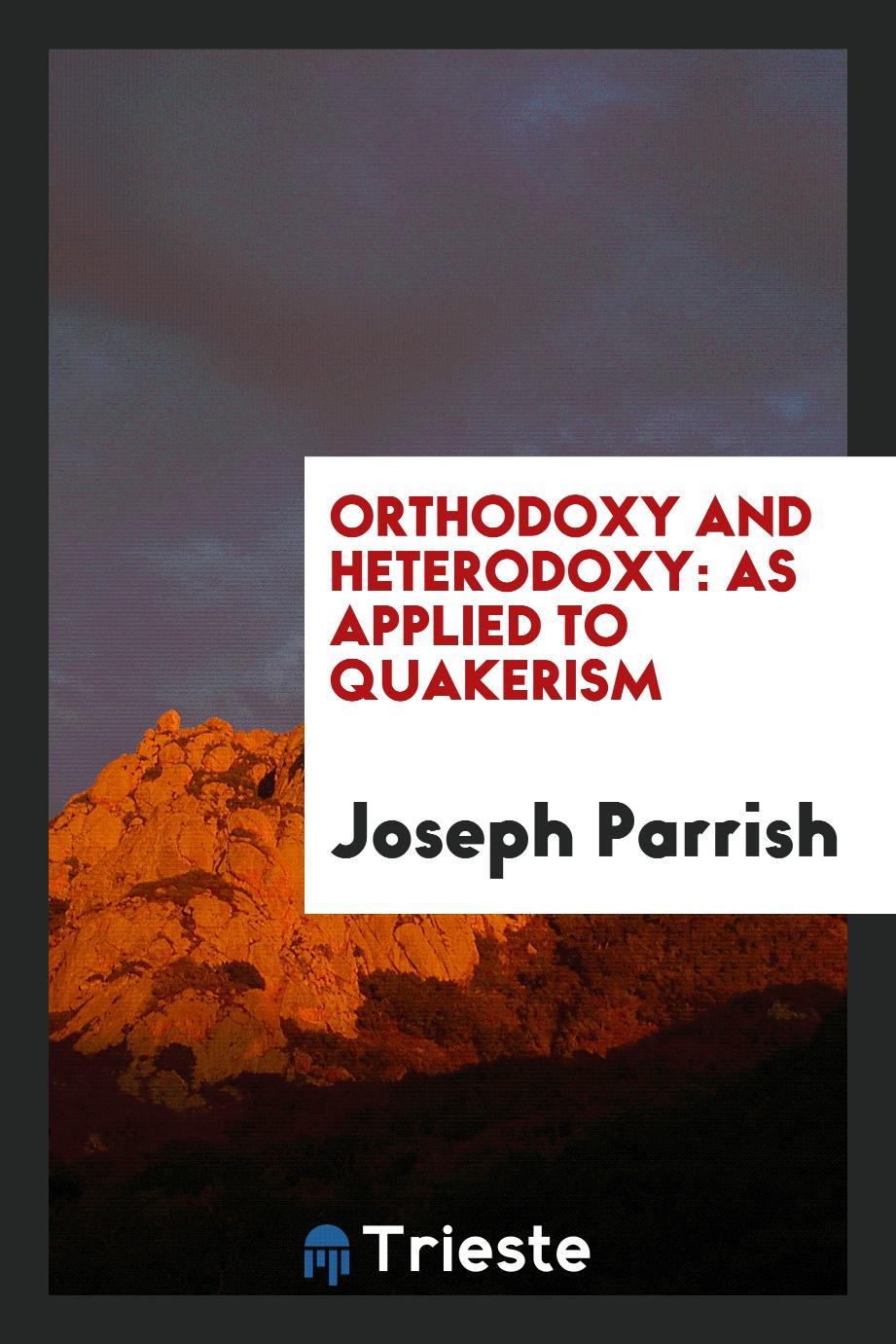 Orthodoxy and Heterodoxy: As Applied to Quakerism