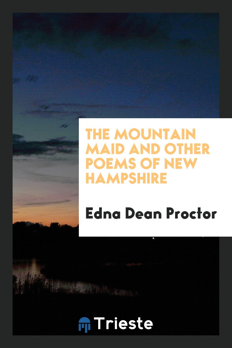 The Mountain Maid and Other Poems of New Hampshire