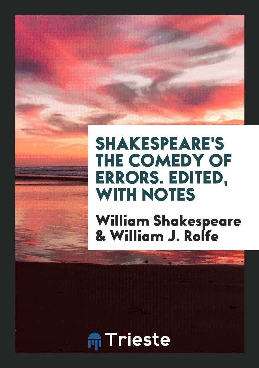 Shakespeare's The Comedy of Errors. Edited, with Notes