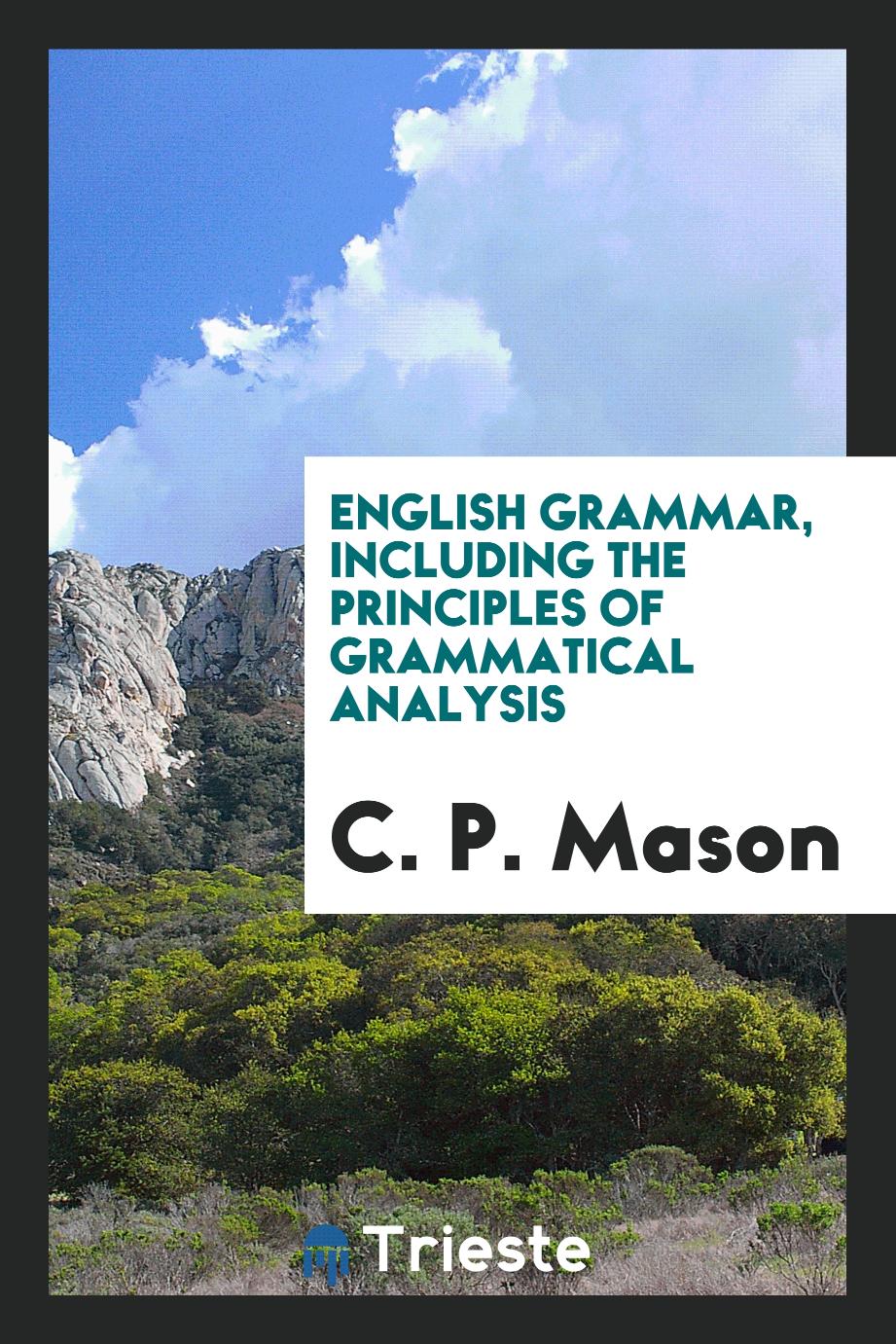 English Grammar, Including the Principles of Grammatical Analysis