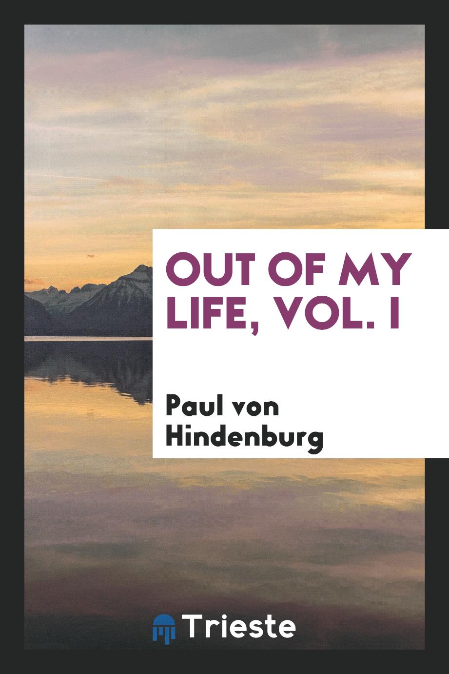 Out of my life, Vol. I
