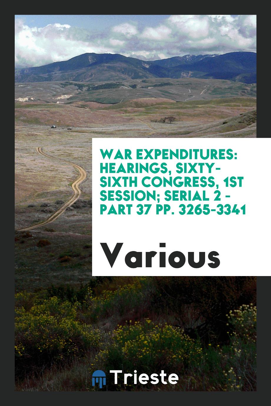 War Expenditures: Hearings, Sixty-sixth Congress, 1st Session; Serial 2 - Part 37 pp. 3265-3341