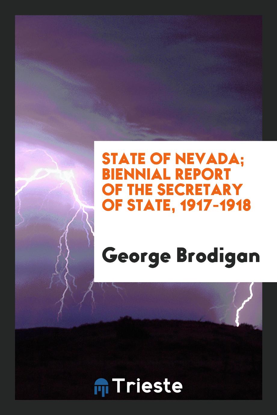State of Nevada; Biennial Report of the secretary of state, 1917-1918