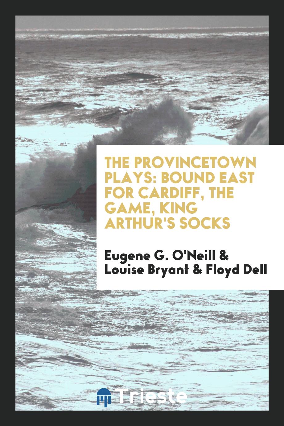 The Provincetown Plays: Bound East for Cardiff, The Game, King Arthur's Socks