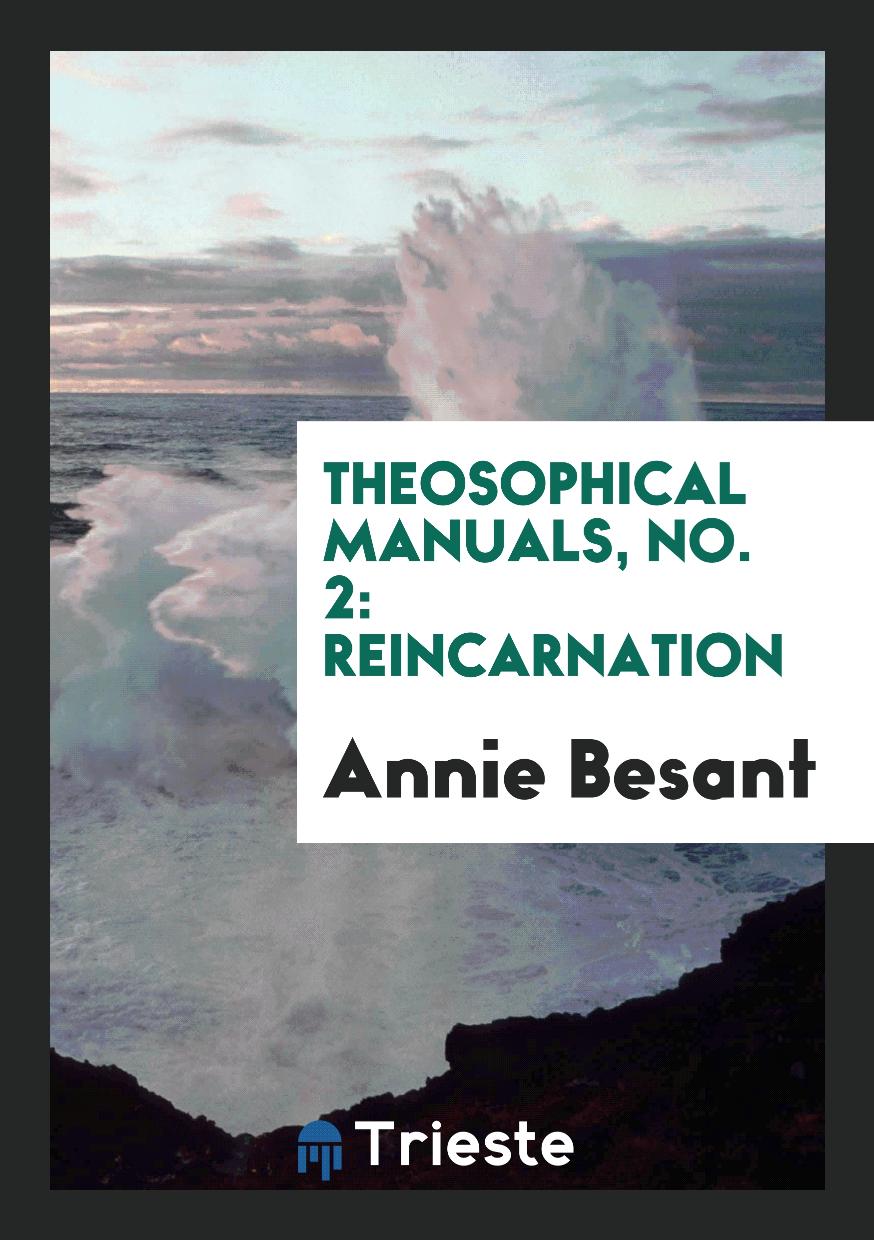 Theosophical Manuals, No. 2: Reincarnation
