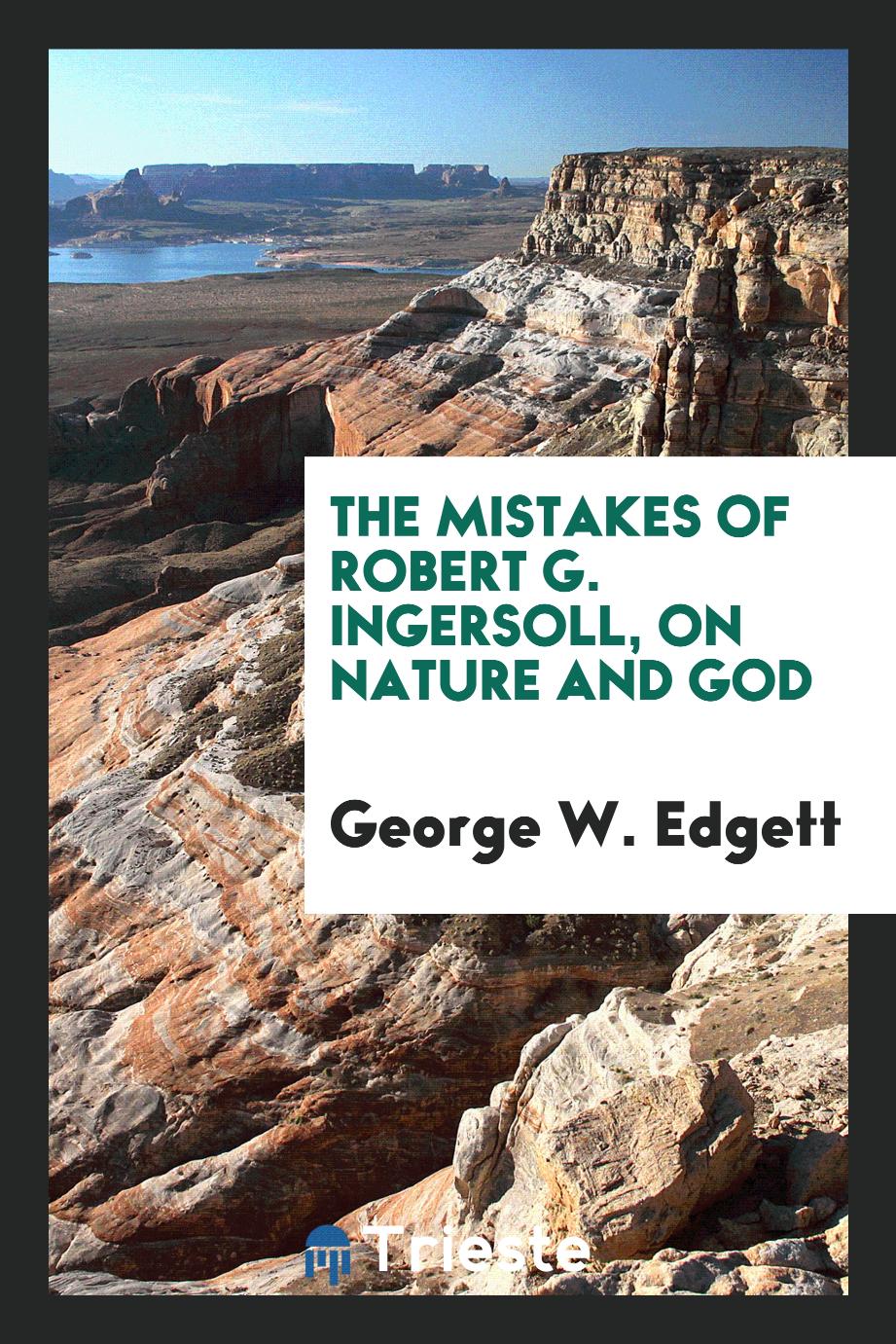 The Mistakes of Robert G. Ingersoll, on Nature and God
