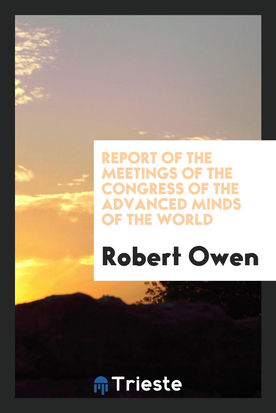 Report of the Meetings of the Congress of the Advanced Minds of the World