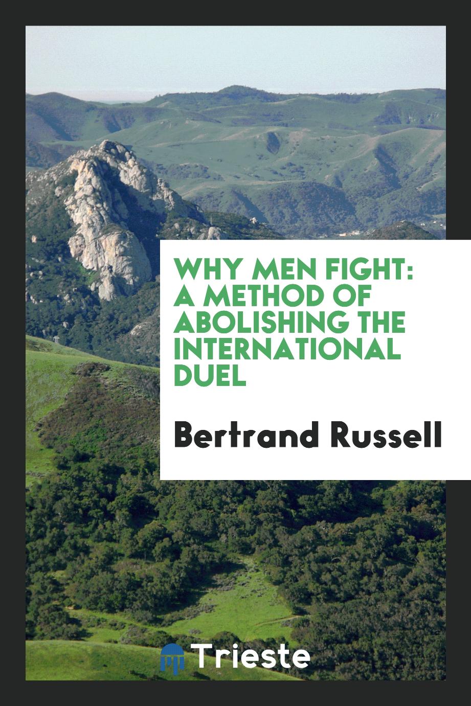 Why men fight: a method of abolishing the international duel
