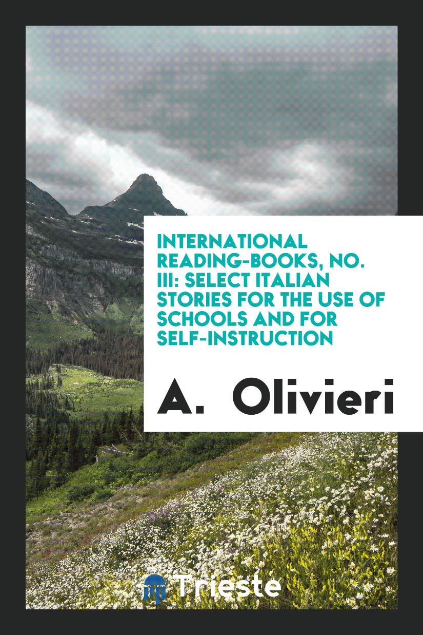International Reading-Books, No. III: Select Italian Stories for the Use of Schools and for Self-Instruction
