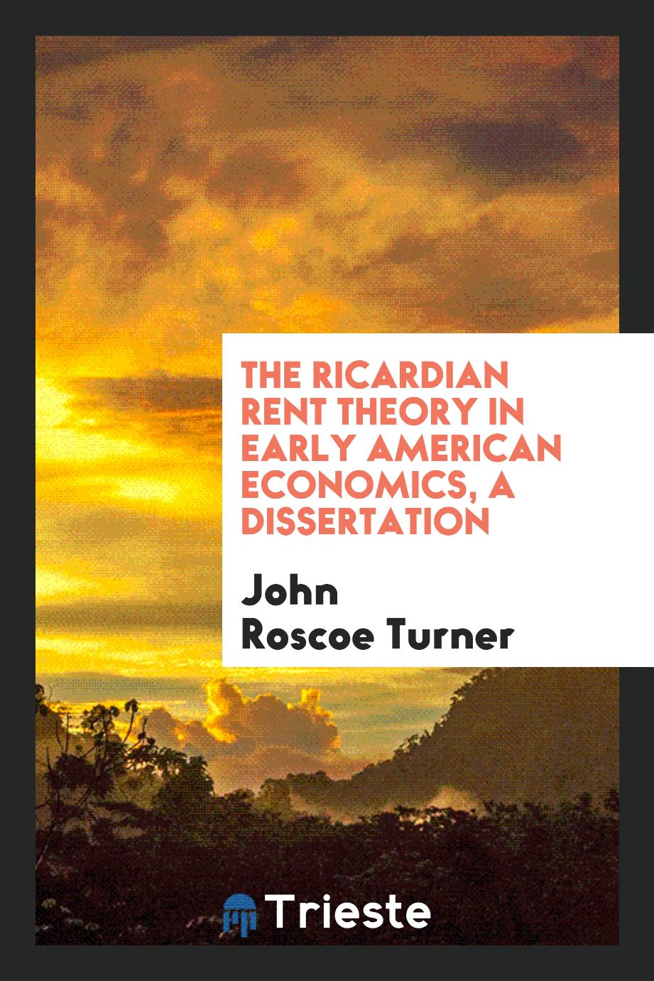 The Ricardian rent theory in early American economics, A Dissertation