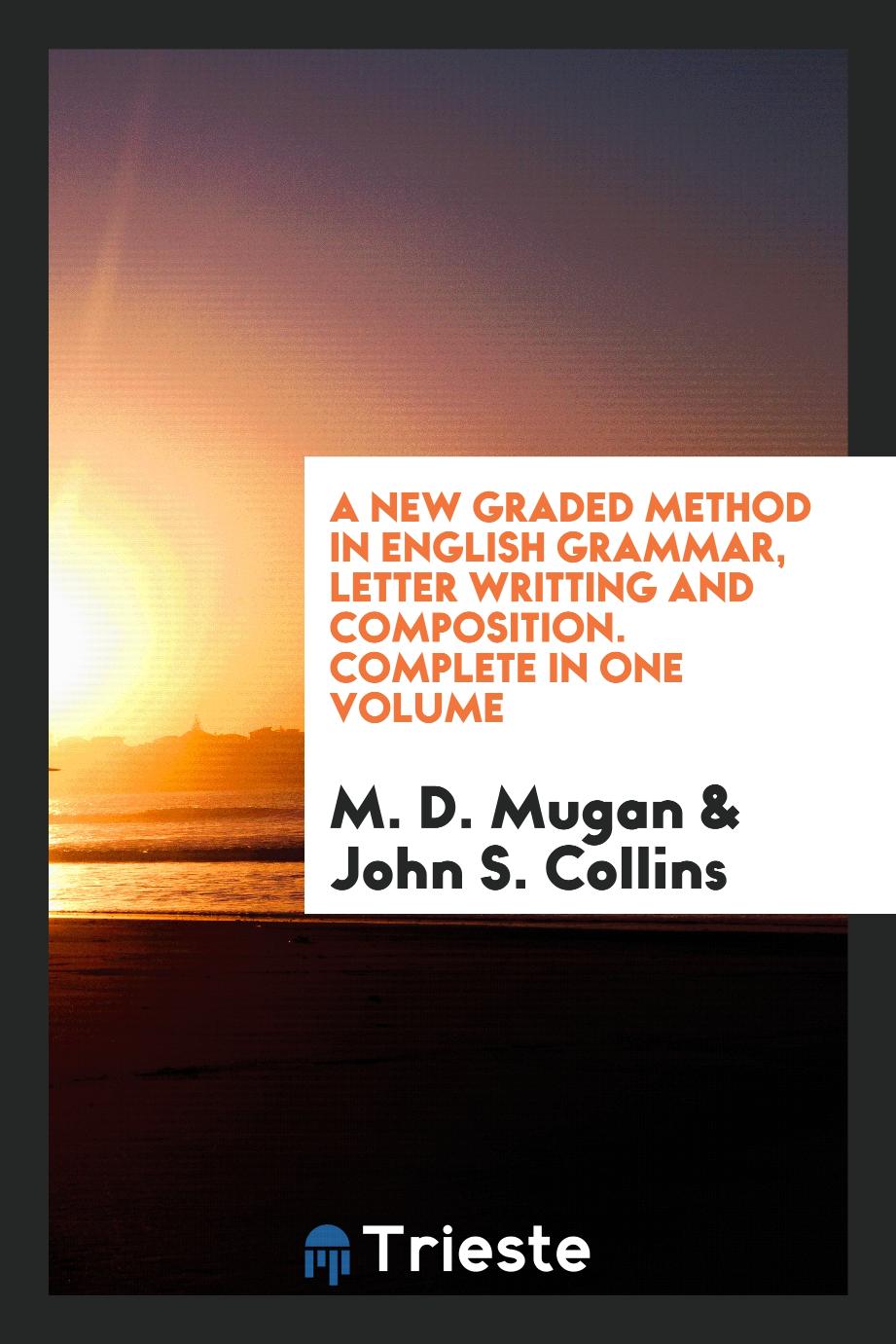 A New Graded Method in English Grammar, Letter writting and composition. Complete in one volume