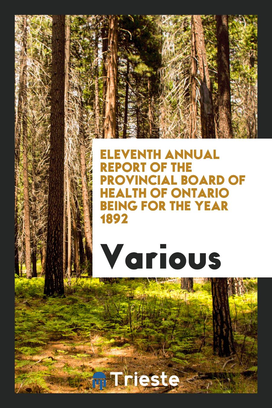 Eleventh Annual Report of the Provincial Board of Health of Ontario Being for the Year 1892