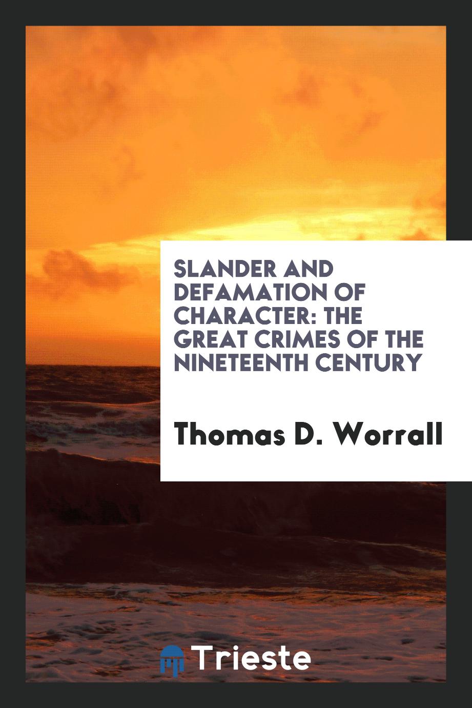 Slander and Defamation of Character: The Great Crimes of the Nineteenth Century